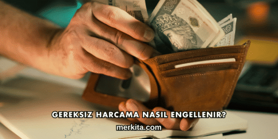 Gereksiz Harcama Nasıl Engellenir?