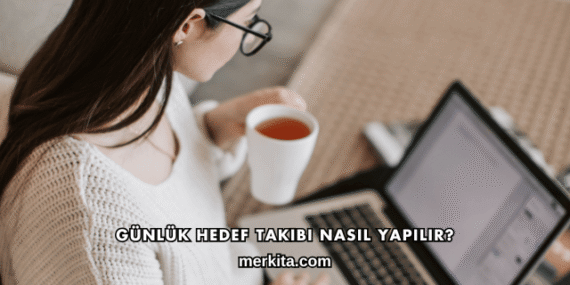Günlük Hedef Takibi Nasıl Yapılır?