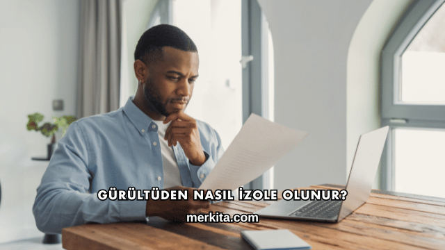 Gürültüden Nasıl İzole Olunur?
