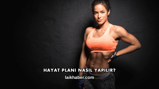 Hayat Planı Nasıl Yapılır?