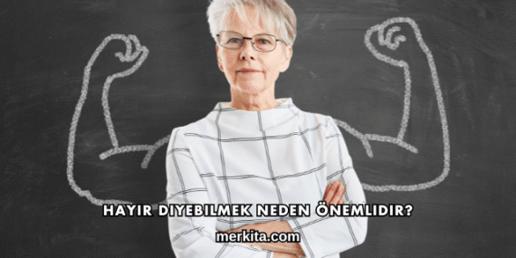 Hayır Diyebilmek Neden Önemlidir?