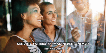 Kendine Yatırım Yapmak Neden Önemli?