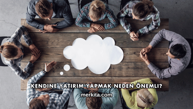 Kendine Yatırım Yapmak Neden Önemli?