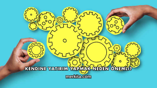 Kendine Yatırım Yapmak Neden Önemli?