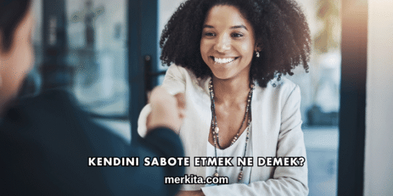 Kendini Sabote Etmek Ne Demek?