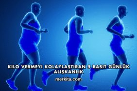 Kilo Vermeyi Kolaylaştıran 5 Basit Günlük Alışkanlık