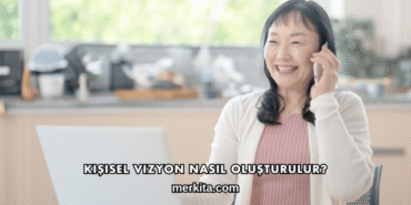 Kişisel Vizyon Nasıl Oluşturulur?
