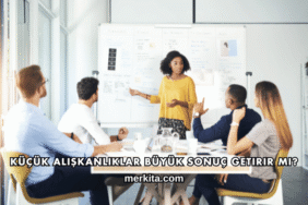 Küçük Alışkanlıklar Büyük Sonuç Getirir mi?