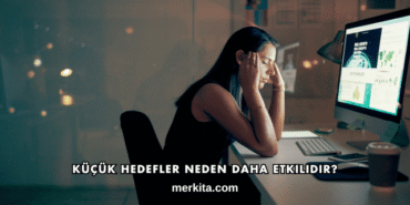 Küçük Hedefler Neden Daha Etkilidir?