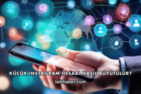 Küçük Instagram Hesabı Nasıl Büyütülür?