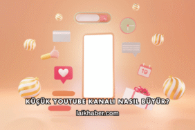 Küçük YouTube Kanalı Nasıl Büyür?