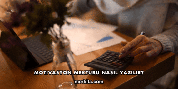 Motivasyon Mektubu Nasıl Yazılır?
