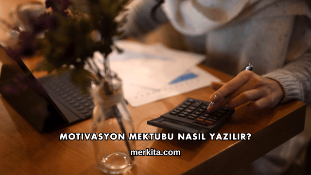 Motivasyon Mektubu Nasıl Yazılır?