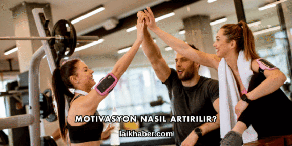 Motivasyon Nasıl Artırılır?