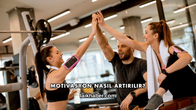 Motivasyon Nasıl Artırılır?