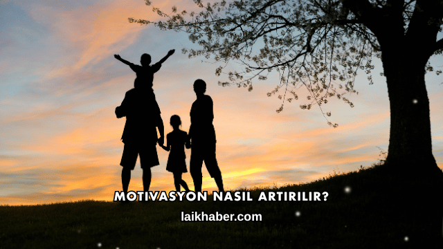 Motivasyon Nasıl Artırılır?