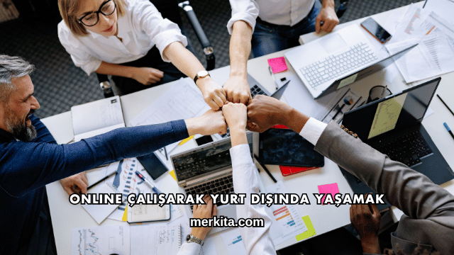 Online Çalışarak Yurt Dışında Yaşamak