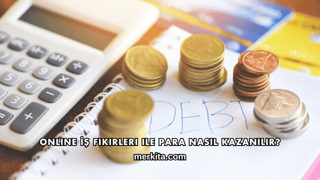 Online İş Fikirleri ile Para Nasıl Kazanılır?