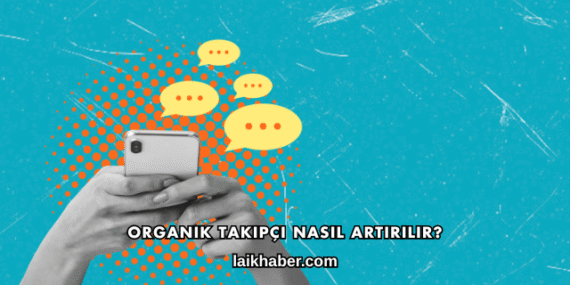 Organik Takipçi Nasıl Artırılır?