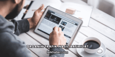 Organik Trafik Nasıl Artırılır?