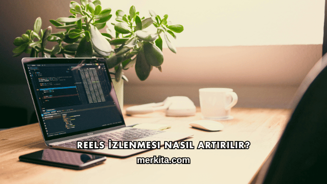 Reels İzlenmesi Nasıl Artırılır?