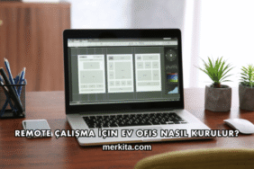 Remote Çalışma İçin Ev Ofis Nasıl Kurulur?