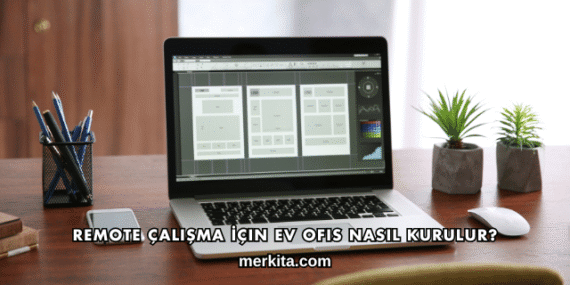 Remote Çalışma İçin Ev Ofis Nasıl Kurulur?