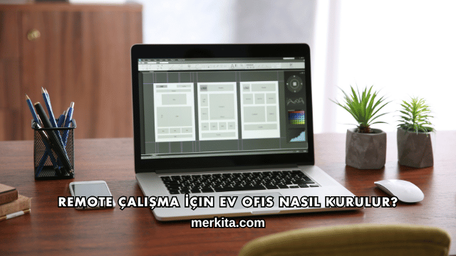 Remote Çalışma İçin Ev Ofis Nasıl Kurulur?