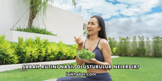 Sabah Rutini Nasıl Oluşturulur Nelerdir?