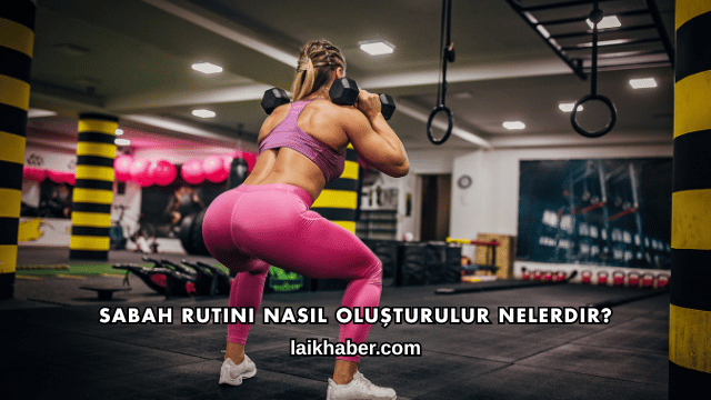 Sabah Rutini Nasıl Oluşturulur Nelerdir?