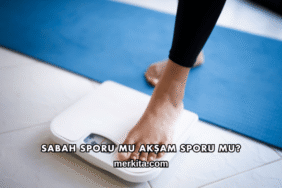 Sabah Sporu mu Akşam Sporu mu?