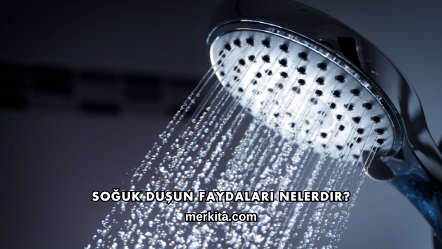 Soğuk Duşun Faydaları Nelerdir?
