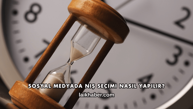 Sosyal Medyada Niş Seçimi Nasıl Yapılır