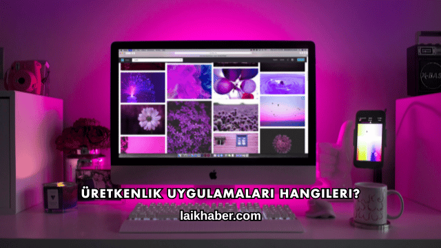 Üretkenlik Uygulamaları Hangileri?