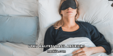 Uyku Kalitesi Nasıl Artırılır?
