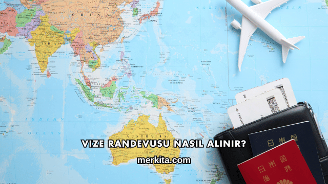 Vize Randevusu Nasıl Alınır?