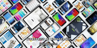 WordPress mi Blogger mı?