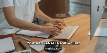 YouTube Kanalı Nasıl Açılır?
