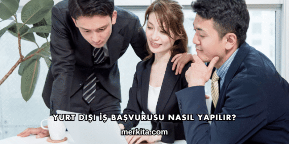 Yurt Dışı İş Başvurusu Nasıl Yapılır?
