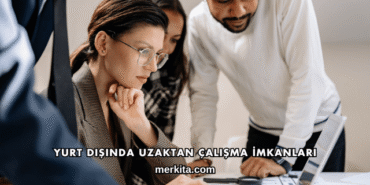 Yurt Dışında Uzaktan Çalışma İmkanları